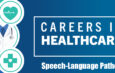 CAREERS IN HEALTHCARE: Speech-Language Pathologist