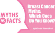 Breast Cancer Myths: Which Ones Do You Know?